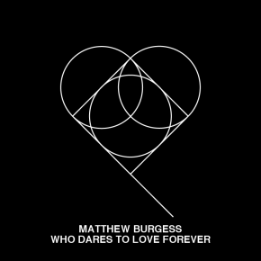 EP034: Matthew Burgess - Who Dares to Love Forever